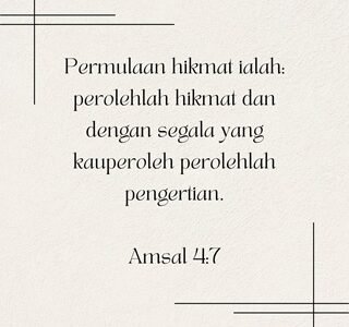 PEROLEHLAH  HIKMAT  DAN PENGERTIAN (Theme: Understanding the Mind of God)