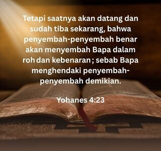 MENYEMBAH ALLAH DALAM ROH DAN KEBENARAN