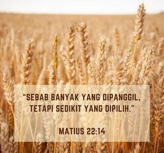 BANYAK YANG DIPANGGIL SEDIKIT YANG DIPILIH (bagian 2)
