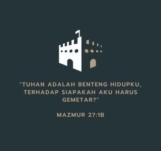 TUHAN ADALAH KOTA BENTENG ORANG PERCAYA